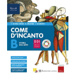 COME D'INCANTO. Con #lartenonsiferma. Con e-book. Con espansione online. Vol. B: Storia dell'arte.- F.Rossi, G. Pezone, Scarpati