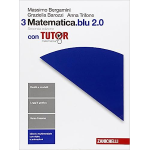 MATEMATICA. BLU 2.0 CON TUTOR VOL.3 - online, Per le Scuole superiori. Con e-book. Con espansione online