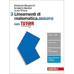 LINEAMENTI DI MATEMATICA. AZZURRO CON TUTOR VOL.3 , Per le Scuole superiori. Con e-book. BERGAMINI