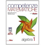 COMPETENZE MATEMATICHE VOL. 1 Algebra.Per le Scuole superiori - FRASCHINI, GRAZZI