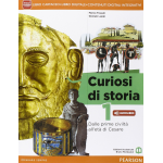 CURIOSI DI STORIA - Per le Scuole superiori. Con e-book. Con espansione online (Vol. 1) - FOSSATI