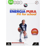 ENERGIA PURA - Fit for school. Vol. unico. Per le Scuole superiori. Con e-book. Con espansione online - RAMPA