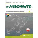 IN MOVIMENTO- PER LA SCUOLA SECONDARIA DI SECONDO GRADO - FIORINI CORETTI BOCCHI