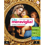 CHE MERAVIGLIA! Con Leggere e rielaborare le opere d'arte. Con e-book. Con esp.online. Vol. A-B - Dionisio Castello, Daniele Castello