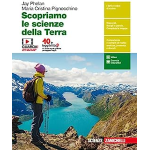 SCOPRIAMO LE SCIENZE DELLA TERRA.Per le Scuole superiori. Con Contenuto digitale - PHELAN-PIGNOCCHINO