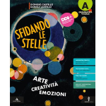 SFIDANDO LE STELLE VOL. UNICO A-B- Arte Creatività Emozioni. Con e-book. Con espansione online. - CASTELLO