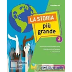 STORIA PIU' GRANDE. VOL.2 Con Quaderno. Con e-book. Con espansione online. - Tommaso Cera