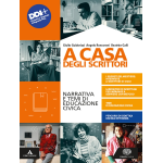 A CASA DEGLI SCRITTORI - Narrativa e temi di Educazione civica. Con Competenze di scrittura ed Esame di Stato. Per le Scuole superiori - CANTARELLA