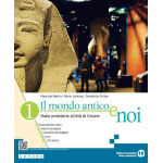 IL MONDO ANTICO E NOI (VOL.1) -Per le Scuole superiori. Con e-book. Con espansione online. Dalla preistoria all’età di Cesare - BETTINI