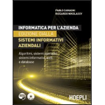 INFORMATICA PER L'AZIENDA - Sistemi informativi aziendali. Algoritmi, sistemi operativi, sistemi informativi, web e database - CAMAGLI