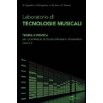 LABORATORIO DI TECNOLOGIE MUSICALI VOL.2 -Teoria e pratica. Per i Licei musicali, le Scuole di musica e i Conservatori -CAPPELLANI
