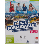 C'EST FORMIDABLE! Pllus compact. Communication, Culture, Citoyenneté. Avec Citoyenneté Plus. Per le Scuole superiori. Con e-book. Con espansione online