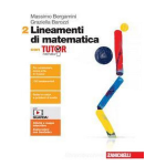 LINEAMENTI DI MATEMATICA VOL.2 -Con Tutor. Per le Scuole superiori. Con e-book. Con espansione online- BERGAMINI